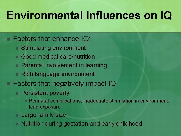 Environmental Influences on IQ n Factors that enhance IQ: n n n Stimulating environment