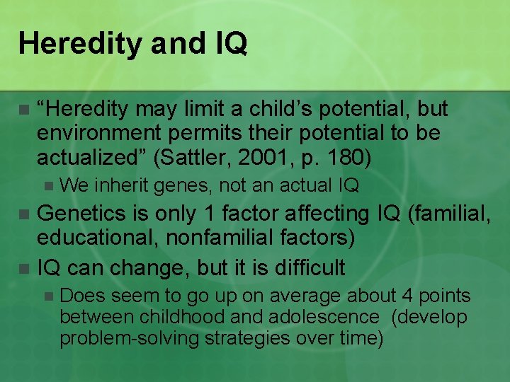 Heredity and IQ n “Heredity may limit a child’s potential, but environment permits their