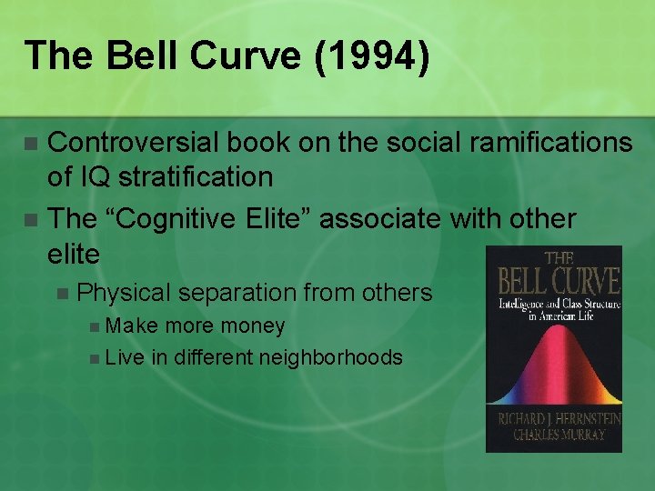 The Bell Curve (1994) Controversial book on the social ramifications of IQ stratification n