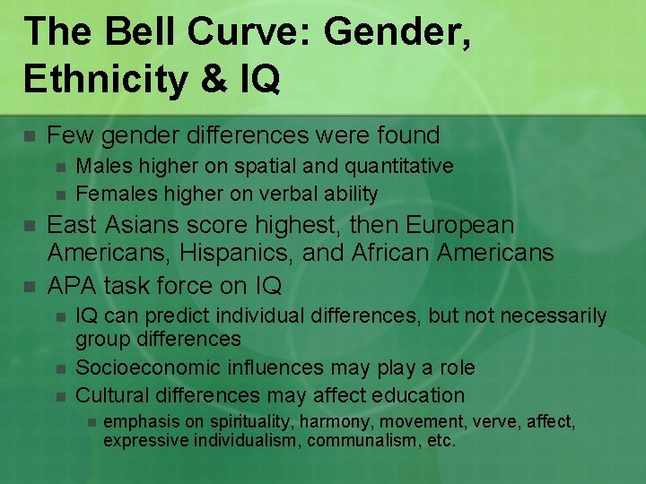 The Bell Curve: Gender, Ethnicity & IQ n Few gender differences were found n