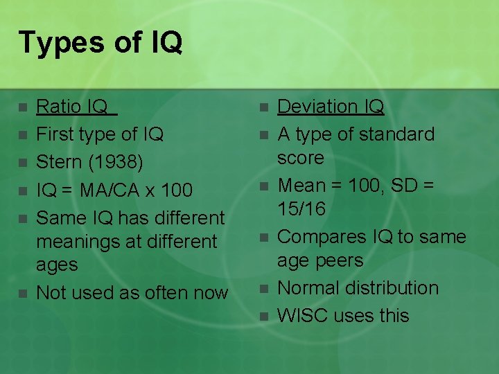 Types of IQ n n n Ratio IQ First type of IQ Stern (1938)