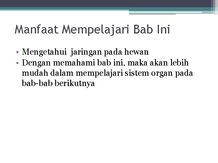 Manfaat Mempelajari Bab Ini • Mengetahui jaringan pada hewan • Dengan memahami bab ini,