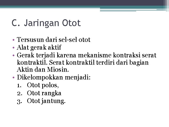 C. Jaringan Otot • Tersusun dari sel-sel otot • Alat gerak aktif • Gerak