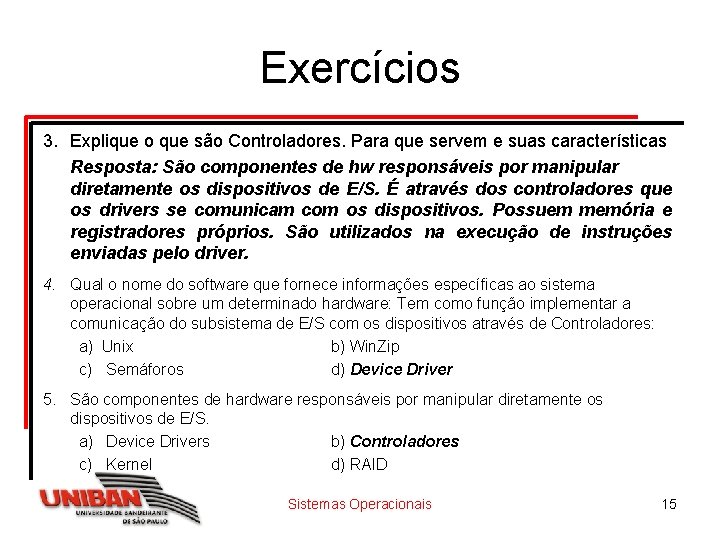 Exercícios 3. Explique o que são Controladores. Para que servem e suas características Resposta: