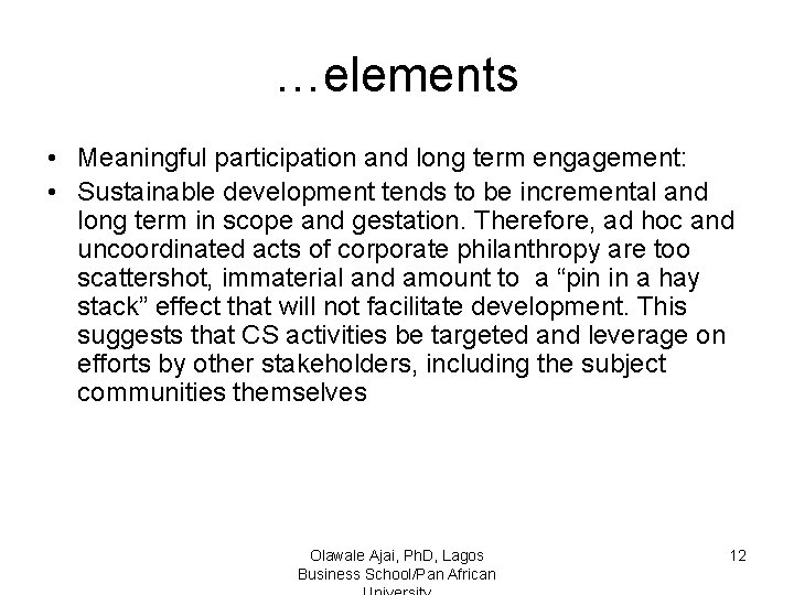 …elements • Meaningful participation and long term engagement: • Sustainable development tends to be