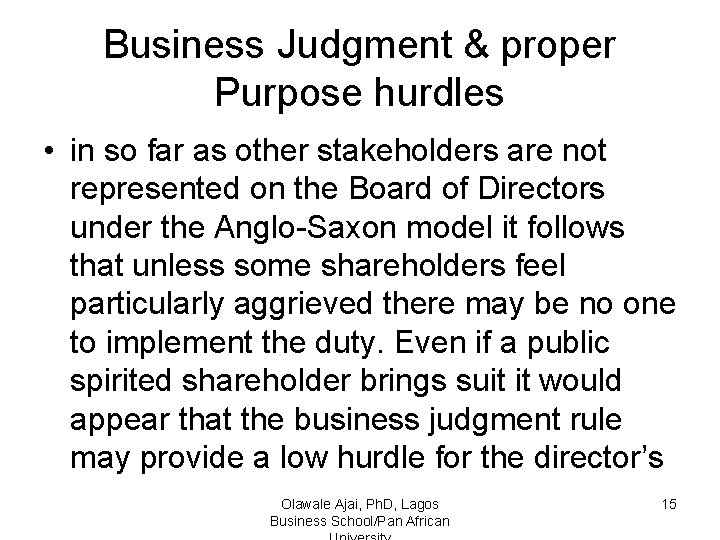 Business Judgment & proper Purpose hurdles • in so far as other stakeholders are