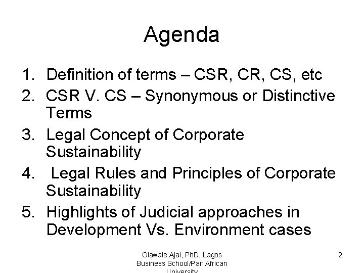 Agenda 1. Definition of terms – CSR, CS, etc 2. CSR V. CS –