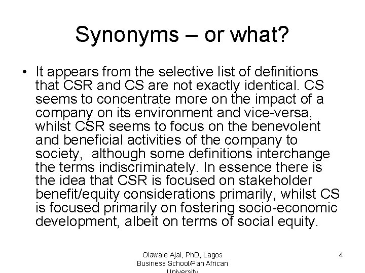 Synonyms – or what? • It appears from the selective list of definitions that