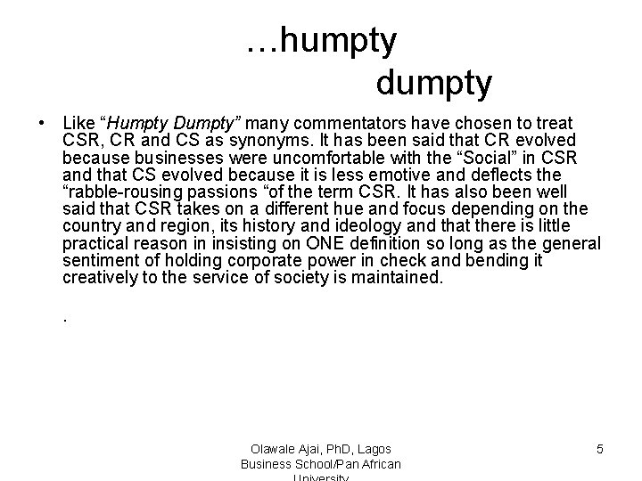 …humpty dumpty • Like “Humpty Dumpty” many commentators have chosen to treat CSR, CR