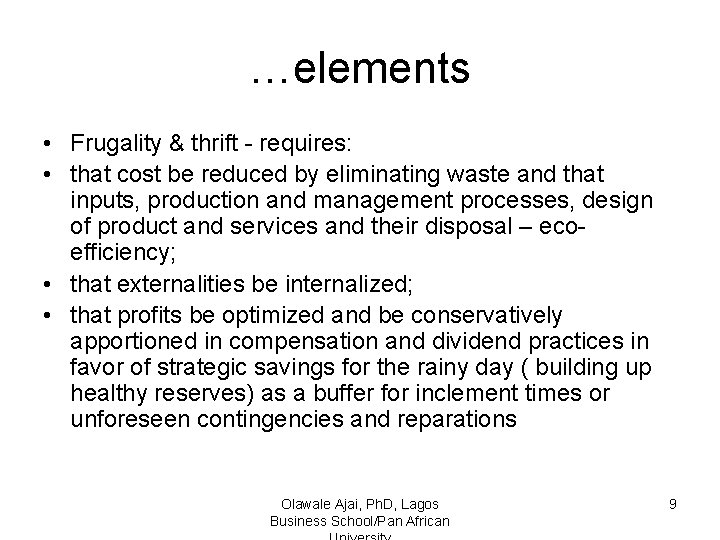 …elements • Frugality & thrift - requires: • that cost be reduced by eliminating