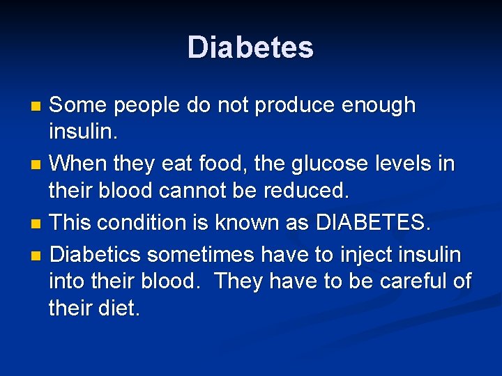 Diabetes Some people do not produce enough insulin. n When they eat food, the