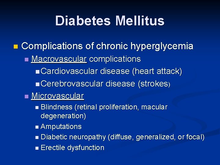 Diabetes Mellitus n Complications of chronic hyperglycemia Macrovascular complications n Cardiovascular disease (heart attack)