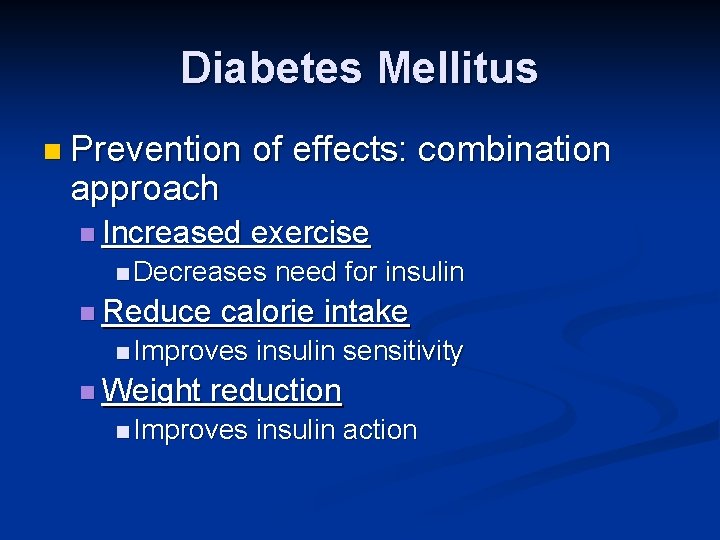 Diabetes Mellitus n Prevention approach n Increased of effects: combination exercise n Decreases n
