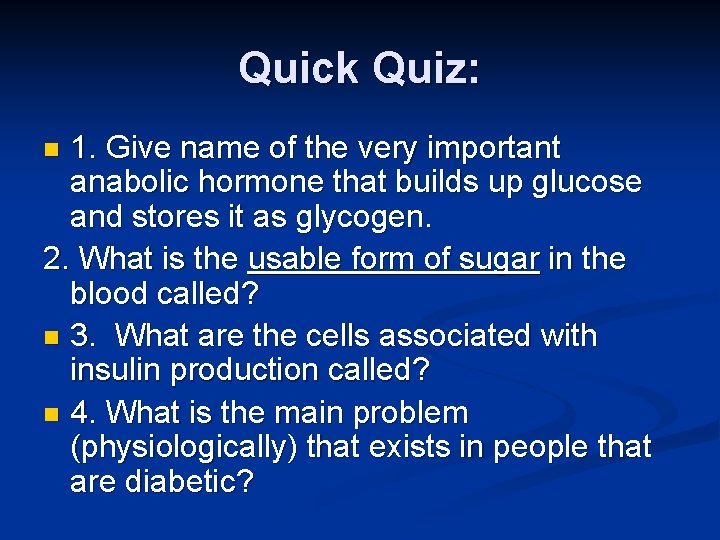 Quick Quiz: 1. Give name of the very important anabolic hormone that builds up