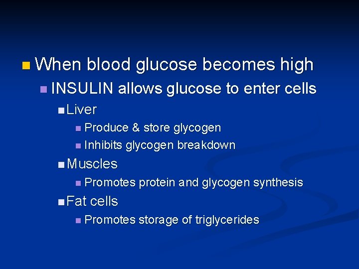 n When blood glucose becomes high n INSULIN allows glucose to enter cells n