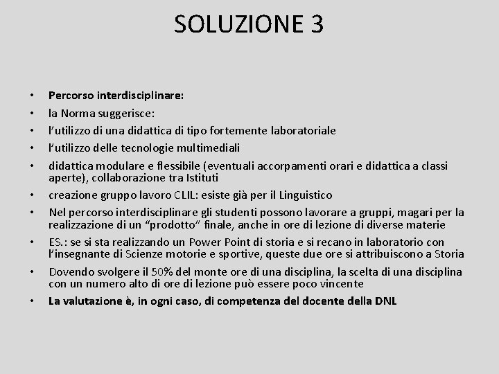 SOLUZIONE 3 • • • Percorso interdisciplinare: la Norma suggerisce: l’utilizzo di una didattica