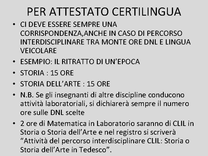 PER ATTESTATO CERTILINGUA • CI DEVE ESSERE SEMPRE UNA CORRISPONDENZA, ANCHE IN CASO DI