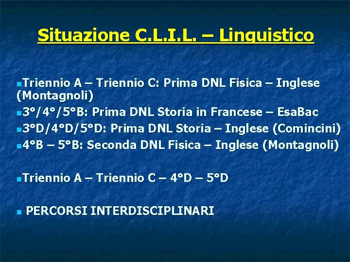 Situazione C. L. I. L. – Linguistico n. Triennio A – Triennio C: Prima
