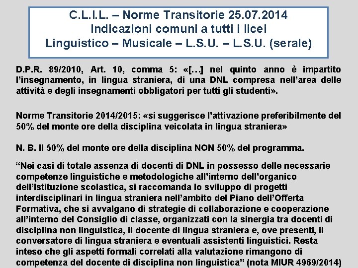 C. L. I. L. – Norme Transitorie 25. 07. 2014 Indicazioni comuni a tutti