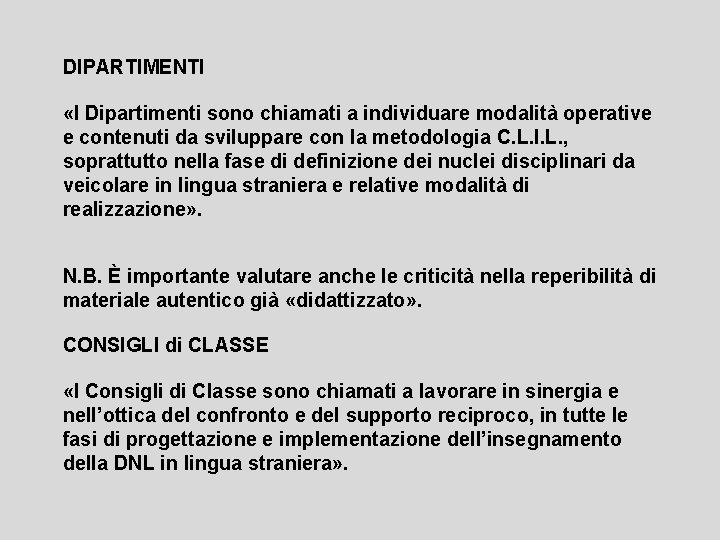 DIPARTIMENTI «I Dipartimenti sono chiamati a individuare modalità operative e contenuti da sviluppare con