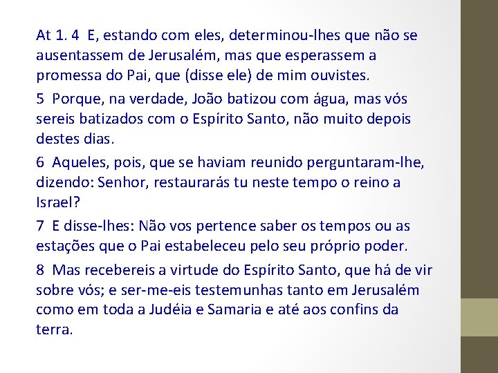 At 1. 4 E, estando com eles, determinou-lhes que não se ausentassem de Jerusalém,