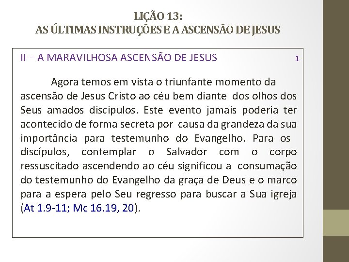 LIÇÃO 13: AS ÚLTIMAS INSTRUÇÕES E A ASCENSÃO DE JESUS II – A MARAVILHOSA