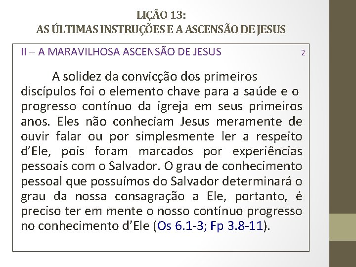 LIÇÃO 13: AS ÚLTIMAS INSTRUÇÕES E A ASCENSÃO DE JESUS II – A MARAVILHOSA