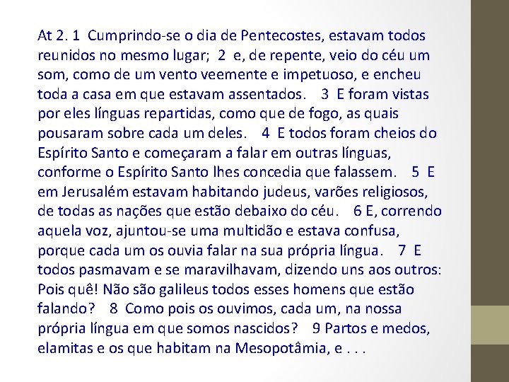 At 2. 1 Cumprindo-se o dia de Pentecostes, estavam todos reunidos no mesmo lugar;