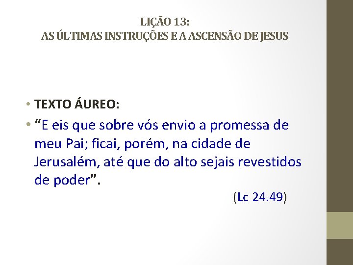 LIÇÃO 13: AS ÚLTIMAS INSTRUÇÕES E A ASCENSÃO DE JESUS • TEXTO ÁUREO: •