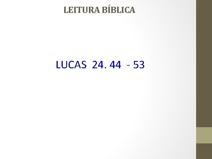 LEITURA BÍBLICA LUCAS 24. 44 - 53 