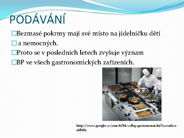 PODÁVÁNÍ �Bezmasé pokrmy mají své místo na jídelníčku dětí � a nemocných. �Proto se