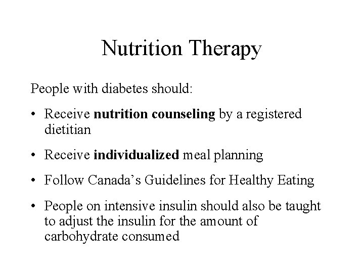 Nutrition Therapy People with diabetes should: • Receive nutrition counseling by a registered dietitian