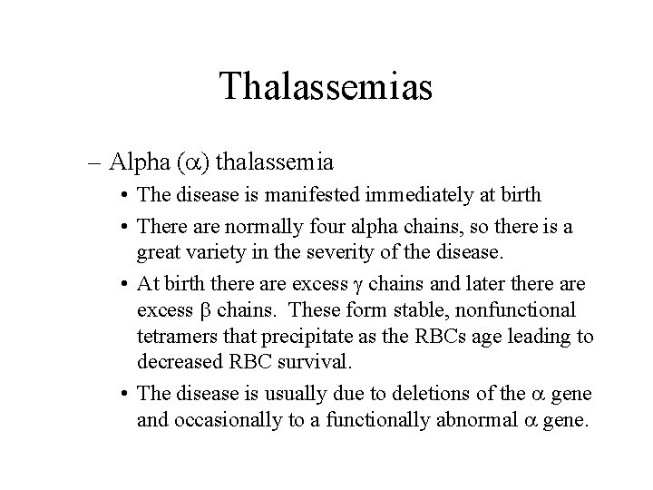 Thalassemias – Alpha ( ) thalassemia • The disease is manifested immediately at birth