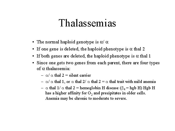 Thalassemias • • The normal haploid genotype is / If one gene is deleted,