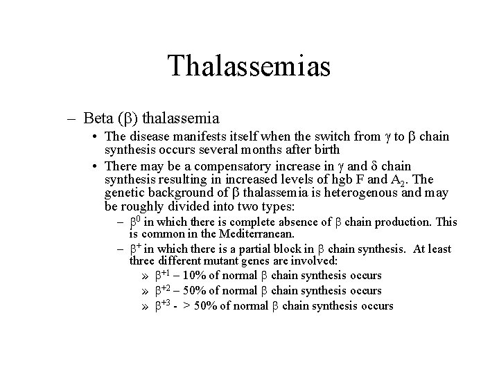 Thalassemias – Beta ( ) thalassemia • The disease manifests itself when the switch