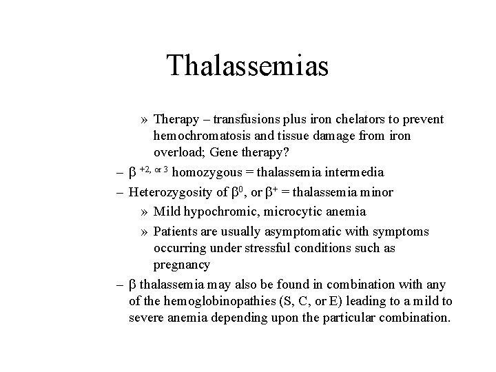 Thalassemias » Therapy – transfusions plus iron chelators to prevent hemochromatosis and tissue damage