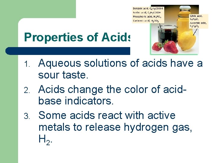 Properties of Acids 1. 2. 3. Aqueous solutions of acids have a sour taste.