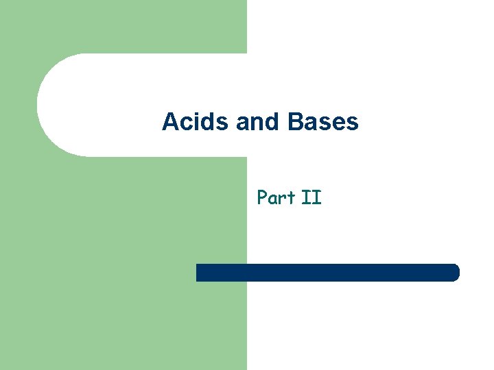 Acids and Bases Part II 