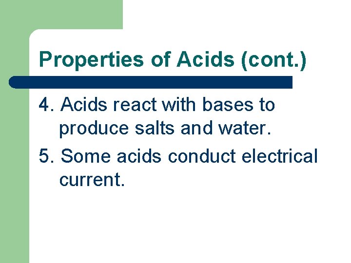 Properties of Acids (cont. ) 4. Acids react with bases to produce salts and