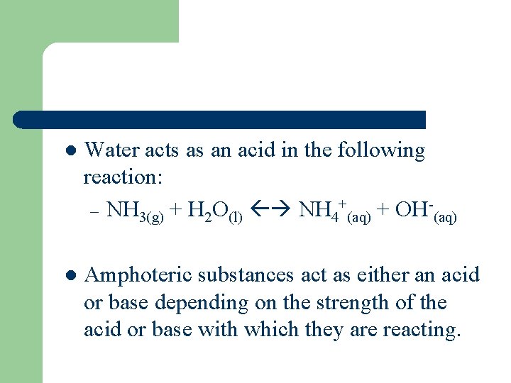 l Water acts as an acid in the following reaction: – NH 3(g) +