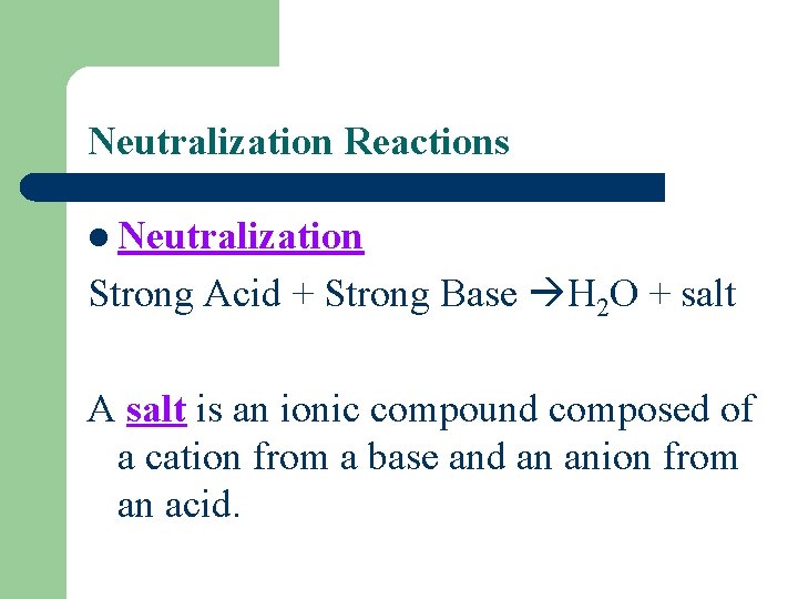 Neutralization Reactions l Neutralization Strong Acid + Strong Base H 2 O + salt