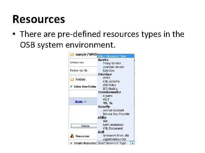 Resources • There are pre-defined resources types in the OSB system environment. 