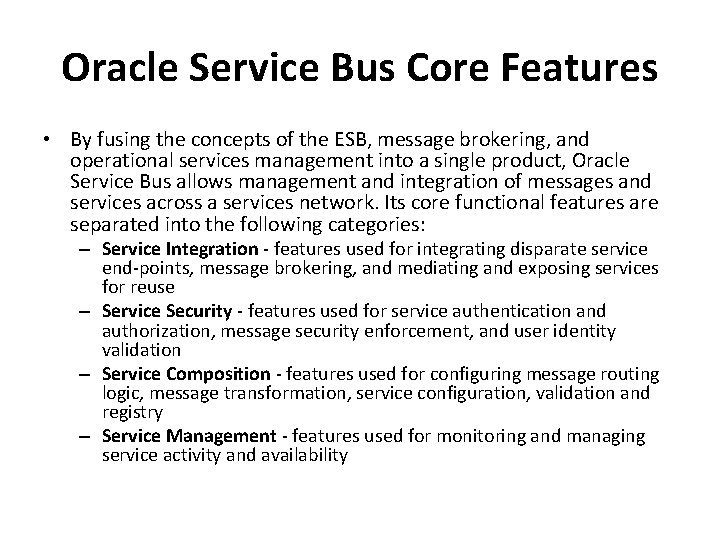 Oracle Service Bus Core Features • By fusing the concepts of the ESB, message
