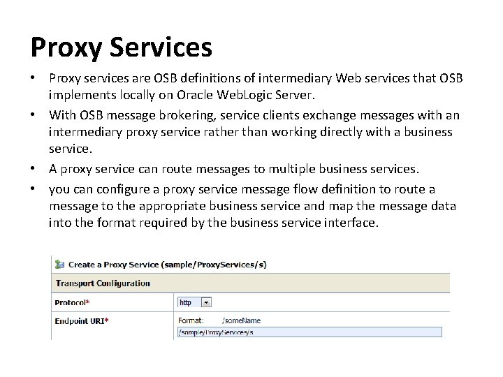 Proxy Services • Proxy services are OSB definitions of intermediary Web services that OSB