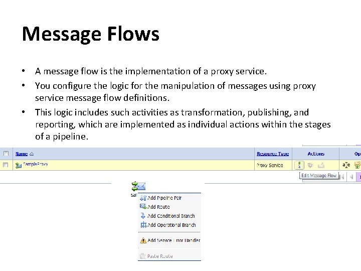Message Flows • A message flow is the implementation of a proxy service. •