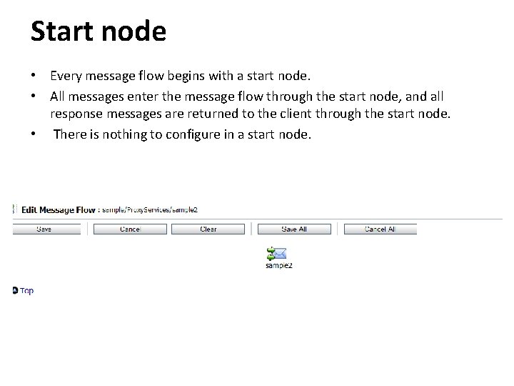 Start node • Every message flow begins with a start node. • All messages