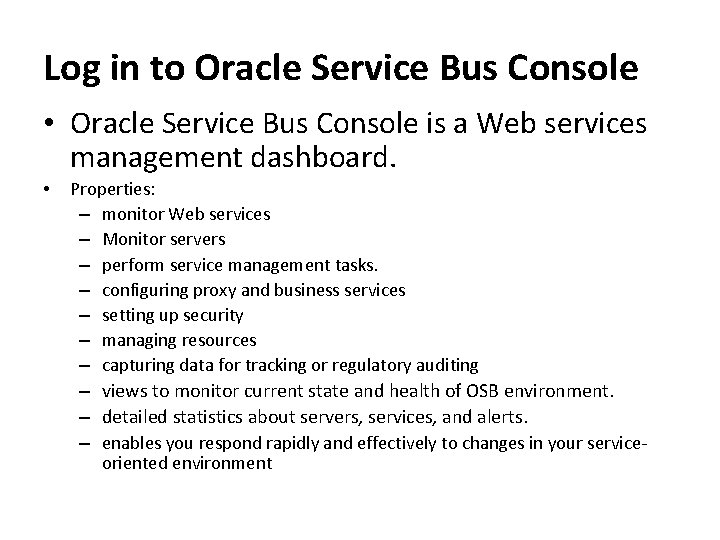 Log in to Oracle Service Bus Console • Oracle Service Bus Console is a