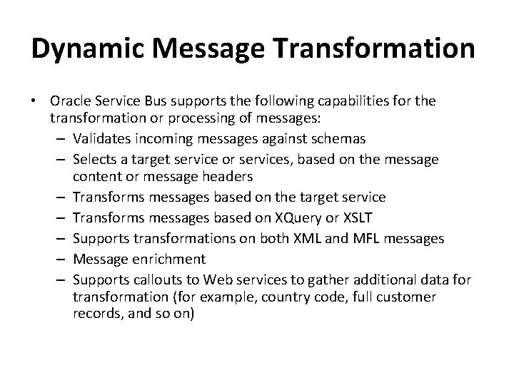 Dynamic Message Transformation • Oracle Service Bus supports the following capabilities for the transformation