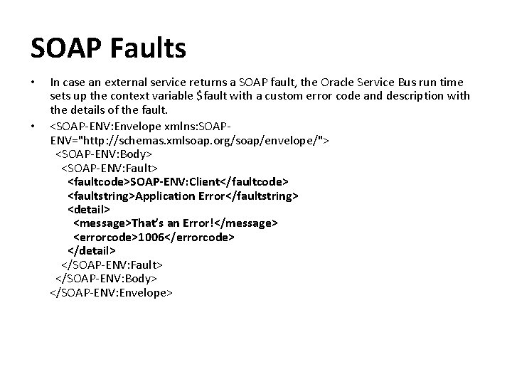 SOAP Faults • • In case an external service returns a SOAP fault, the