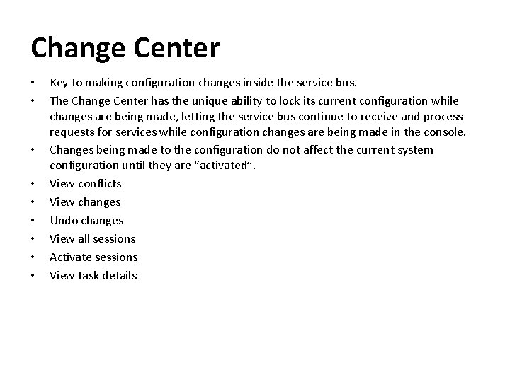 Change Center • • • Key to making configuration changes inside the service bus.